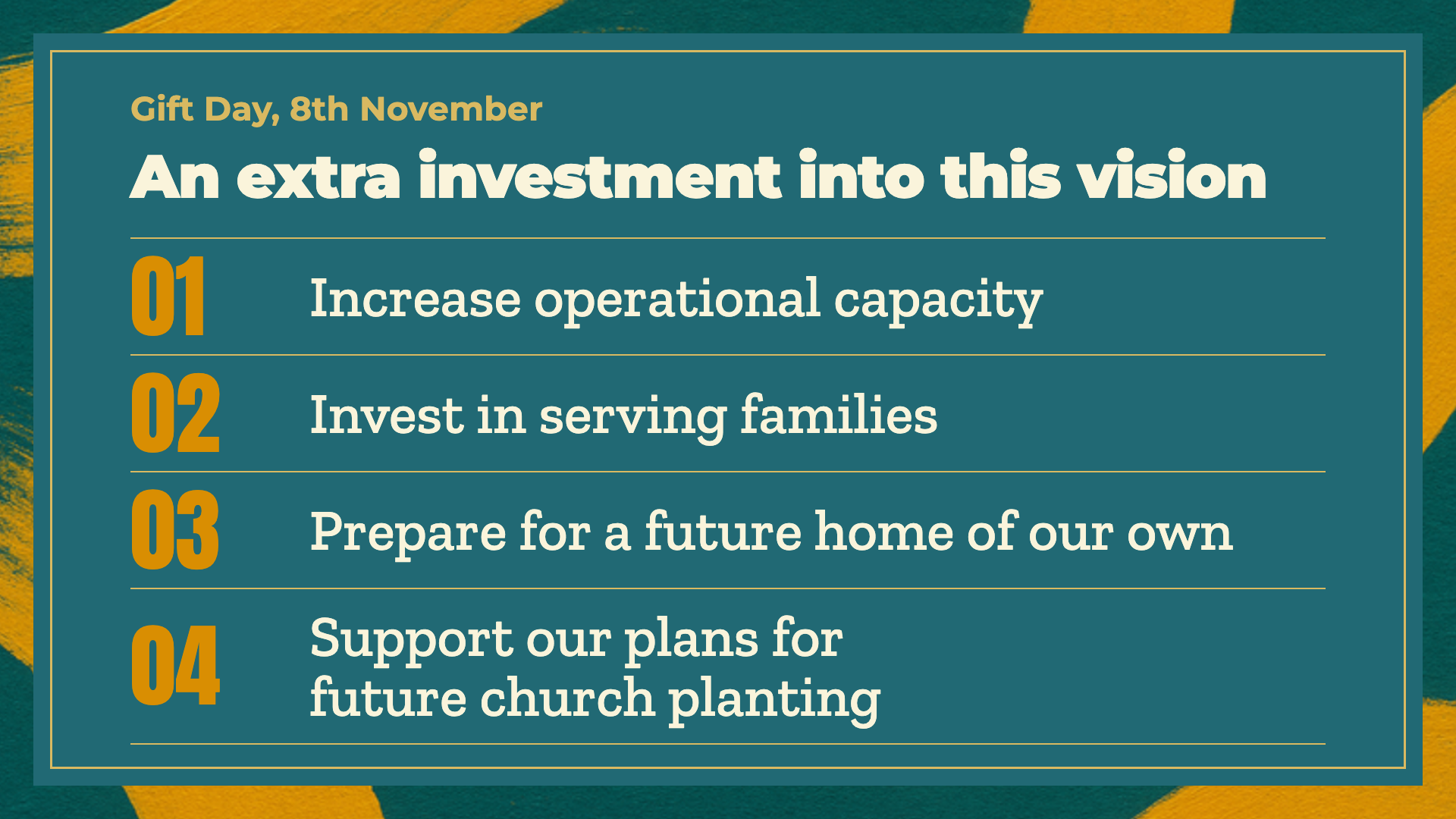 Gift Day 2026: an extra investment into this vision. 1 Increase operational capacity. 2 Invest in serving families. 3 Prepare for a future home of our own. 4 Support our plans for future church planting.